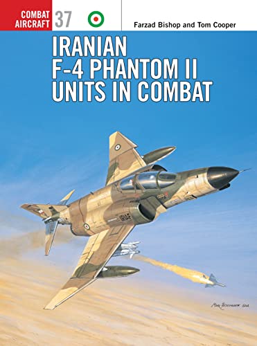 Iranian F-4 Phantom II Units in Combat (Combat Aircraft, 37)